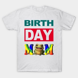 Birth Day Mom T-Shirt